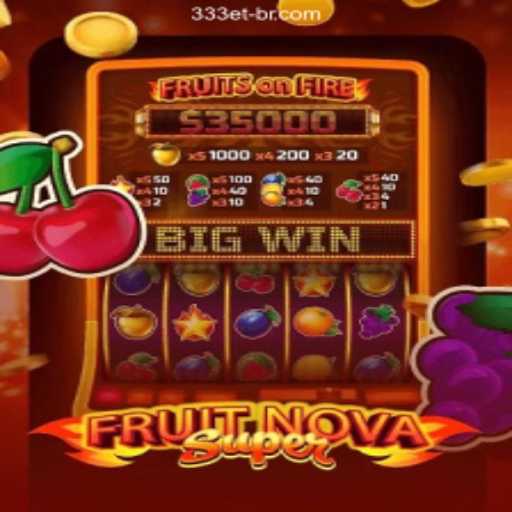 Experience the Thrill of FruitNovaSuper at 333ET.com
